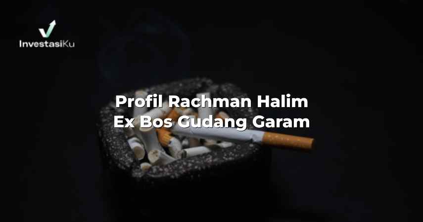 Profil Rachman Halim Ex Bos Gudang Garam 